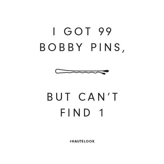 Hair Quote - I got 99 Bobby pins..
